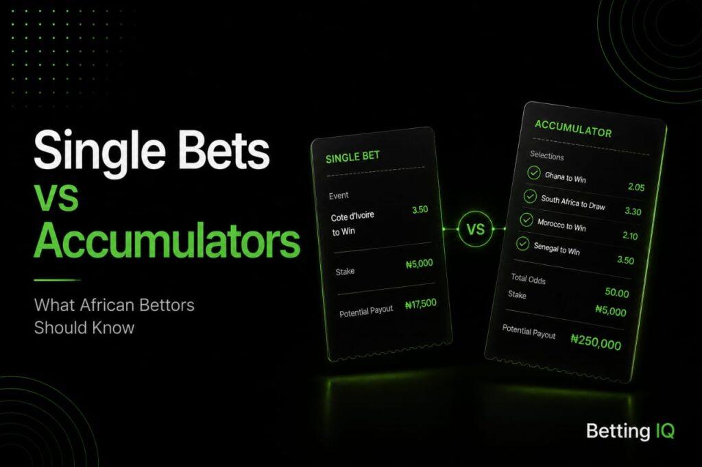 Single Bets vs Accumulators: What African Bettors Should Know